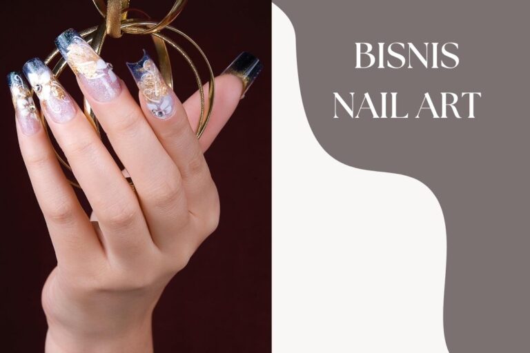 5 Langkah Memulai Bisnis Nail Art dari Nol, Bisa untuk Pemula!
