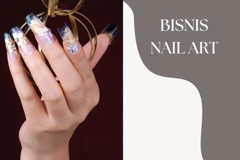 5 Langkah Memulai Bisnis Nail Art dari Nol, Bisa untuk Pemula!