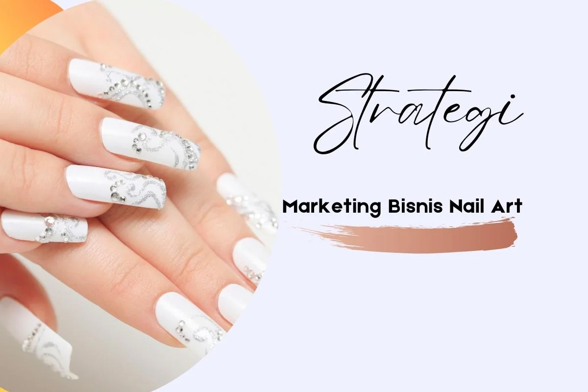 strategi marketing bisnis nail art