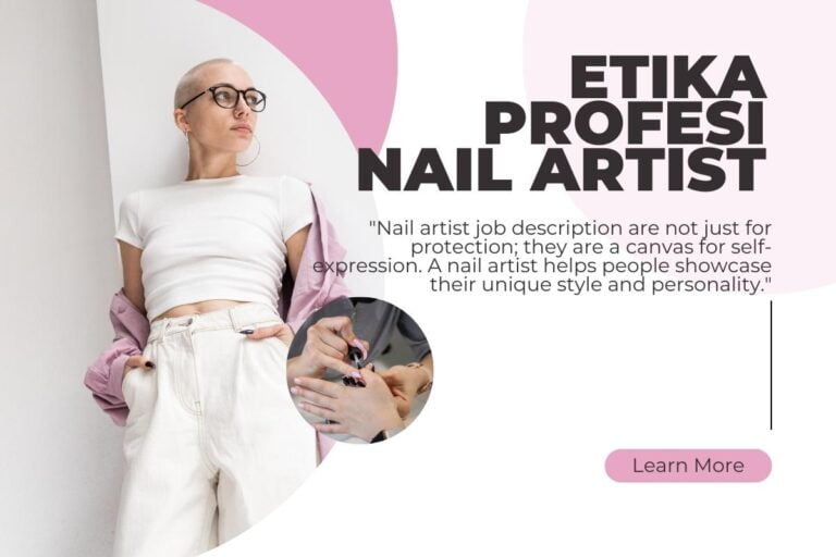 Mengenal Etika Profesi Nail Artist : Kunci Sukses Meraih Kepuasan Pelanggan