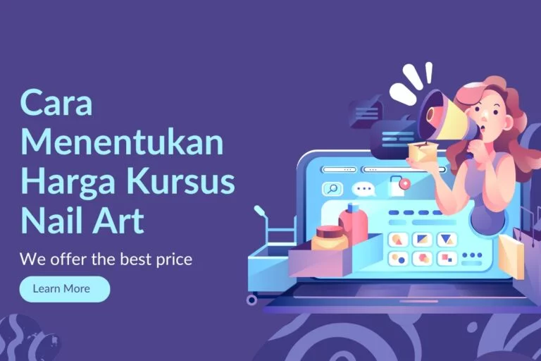 Cara Menentukan Harga Kursus Nail Art: Faktor Penentu dan Strateginya