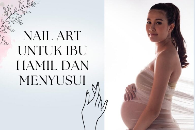 Nail Art untuk Ibu Hamil dan Menyusui: Apa yang Perlu Diperhatikan?