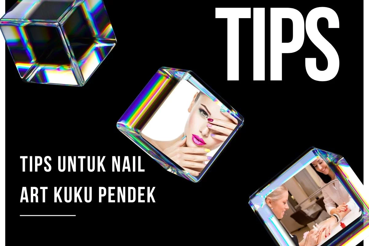 tips nail art untuk kuku pendek