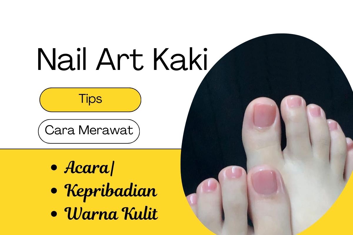 tips dan cara merawat nail art kaki